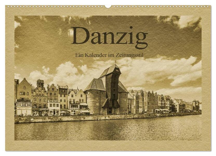 Danzig - Ein Kalender im Zeitungsstil (Wandkalender 2026 DIN A2 quer) CALVENDO Monatskalender