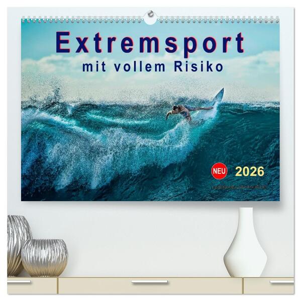 Extremsport - mit vollem Risiko (hochwertiger Premium Wandkalender 2026 DIN A2 quer) Kunstdruck in Hochglanz