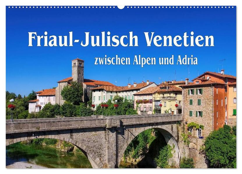 Friaul-Julisch Venetien - zwischen Alpen und Adria (Wandkalender 2026 DIN A2 quer) CALVENDO Monatskalender