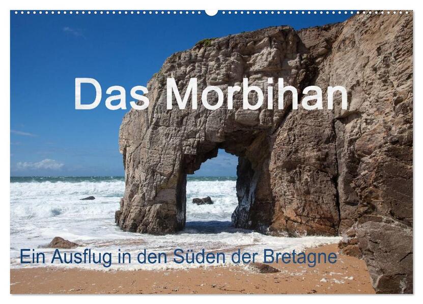 Das Morbihan - ein Ausflug in den Süden der Bretagne (Wandkalender 2026 DIN A2 quer) CALVENDO Monatskalender