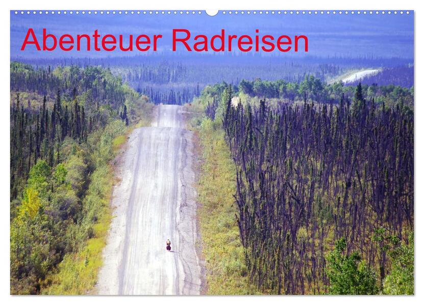 Abenteuer Radreisen (Wandkalender 2026 DIN A2 quer) CALVENDO Monatskalender