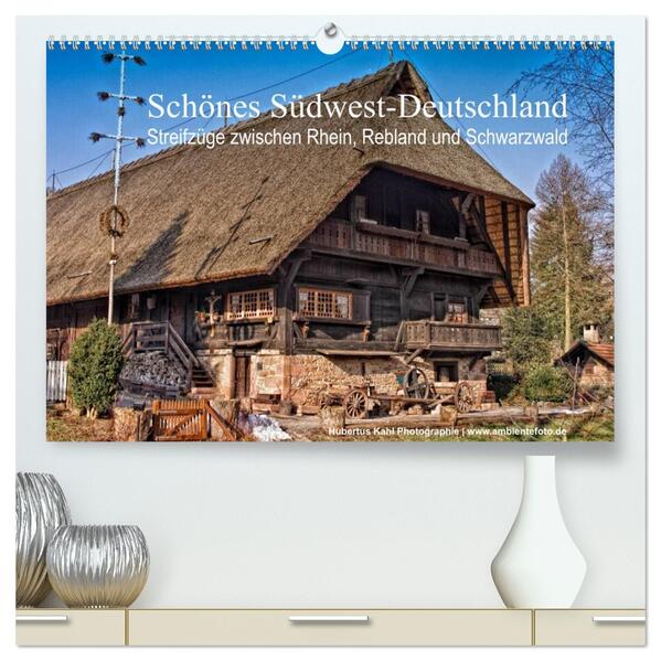 Schönes Südwest-Deutschland Streifzüge zwischen Rhein Rebland und Schwarzwald (hochwertiger Premium Wandkalender 2026 DIN A2 quer) Kunstdruck in Hochglanz