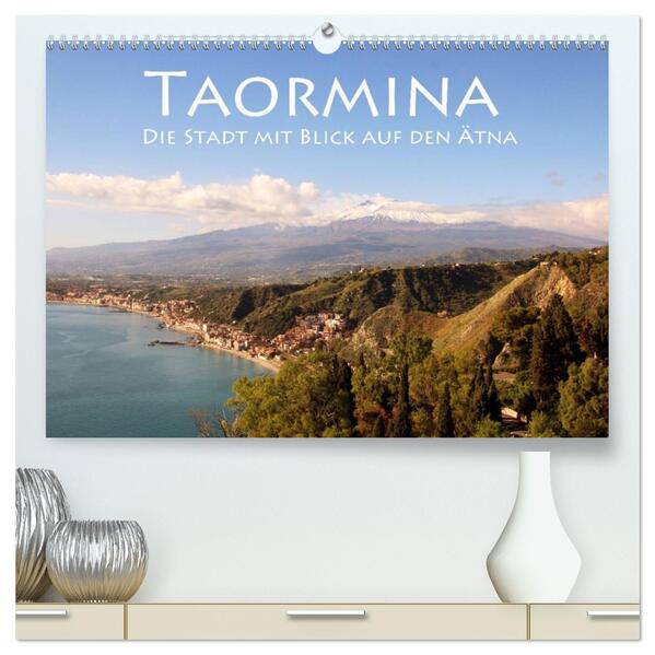 Taormina die Stadt mit Blick auf den Ätna (hochwertiger Premium Wandkalender 2026 DIN A2 quer) Kunstdruck in Hochglanz