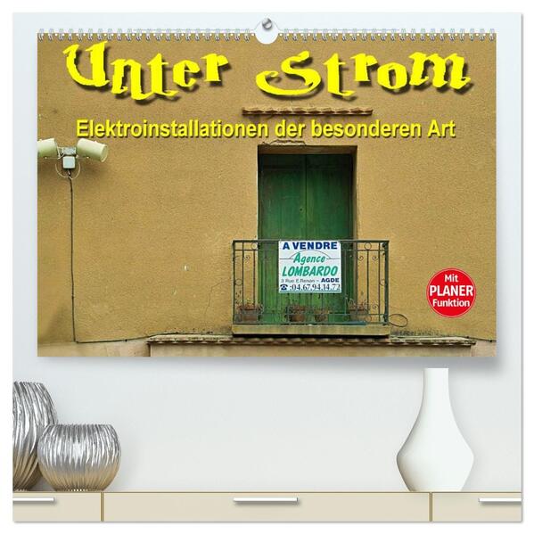 Unter Strom - Elektroinstallationen der besonderen Art (hochwertiger Premium Wandkalender 2026 DIN A2 quer) Kunstdruck in Hochglanz