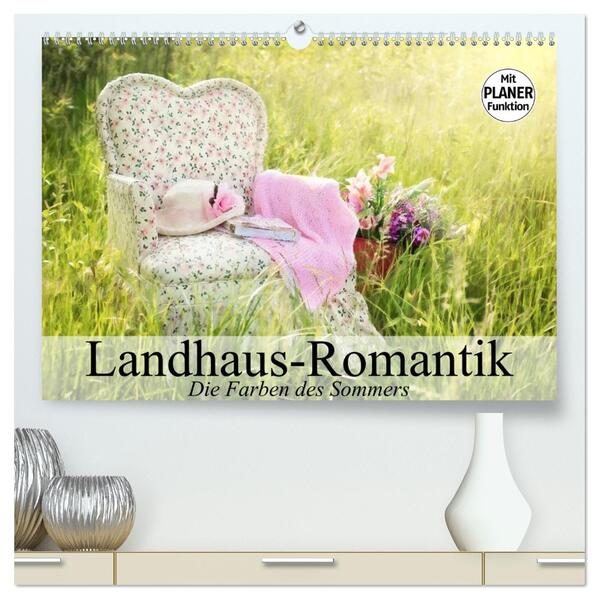 Landhaus-Romantik. Die Farben des Sommers (hochwertiger Premium Wandkalender 2026 DIN A2 quer) Kunstdruck in Hochglanz