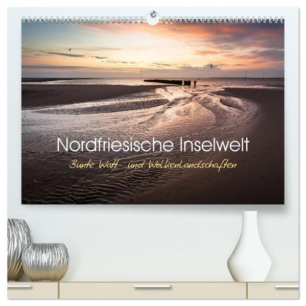Nordfriesische Inselwelt - Bunte Watt- und Wolkenlandschaften (hochwertiger Premium Wandkalender 2026 DIN A2 quer) Kunstdruck in Hochglanz