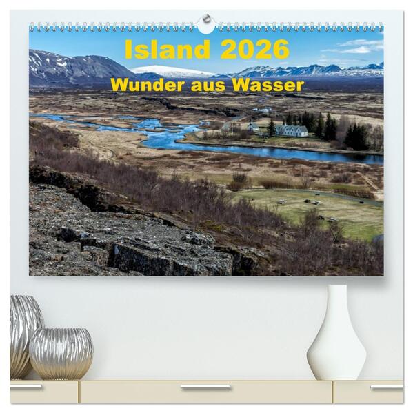 Island - Wunder aus Wasser (hochwertiger Premium Wandkalender 2026 DIN A2 quer) Kunstdruck in Hochglanz