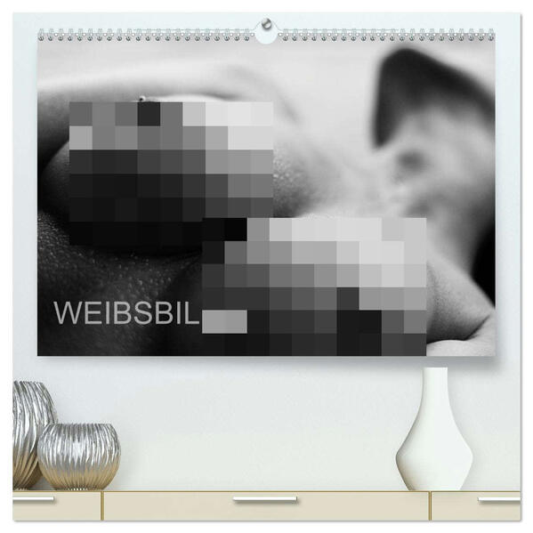 Weibsbilder (hochwertiger Premium Wandkalender 2026 DIN A2 quer) Kunstdruck in Hochglanz