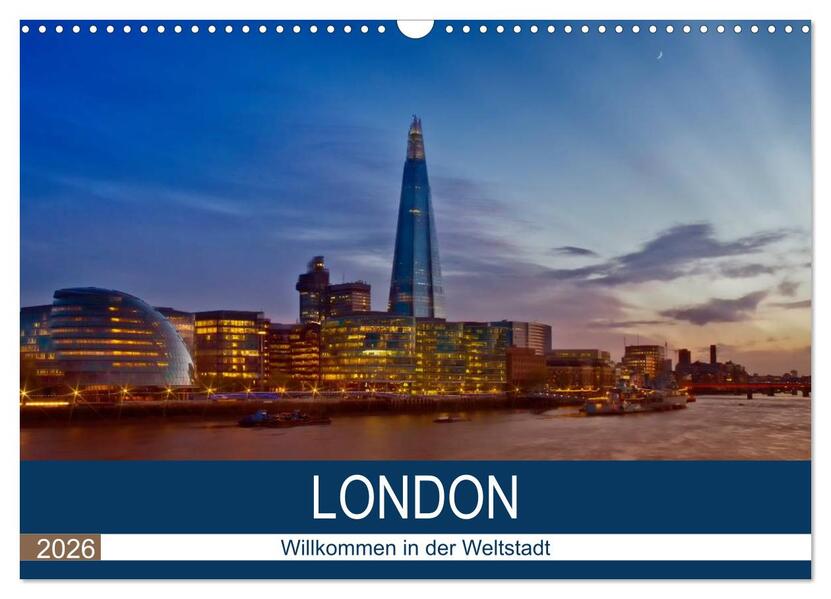 LONDON Willkommen in der Weltstadt (Wandkalender 2026 DIN A3 quer) CALVENDO Monatskalender