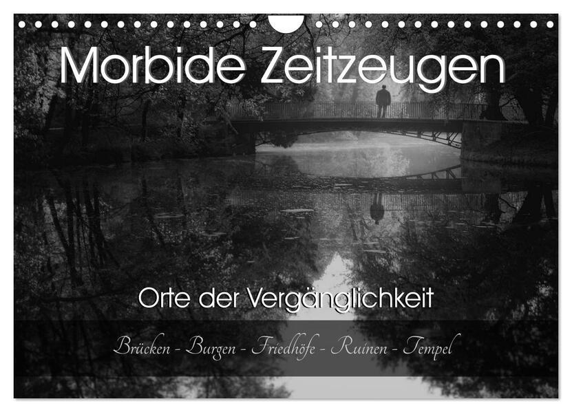 Morbide Zeitzeugen - Orte der Vergänglichkeit (Wandkalender 2026 DIN A4 quer) CALVENDO Monatskalender