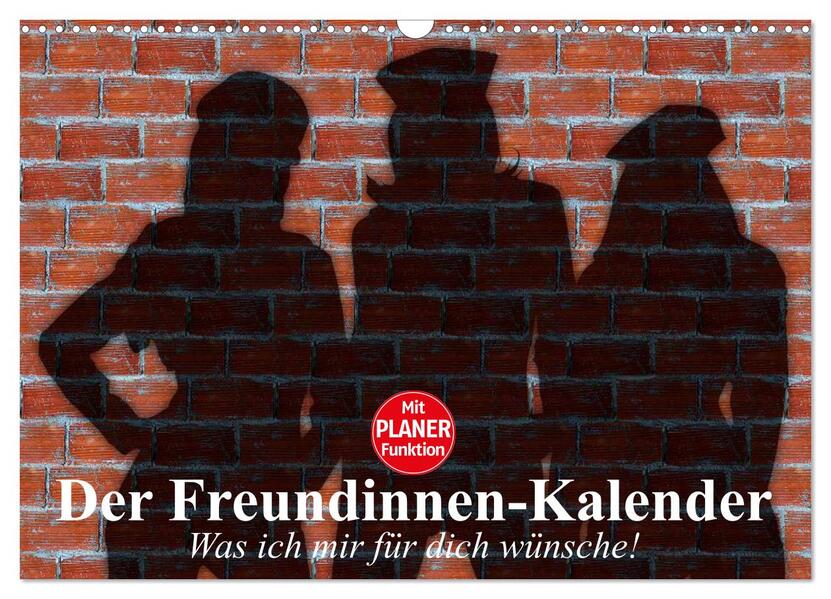 Der Freundinnen-Kalender. Was ich mir für dich wünsche! (Wandkalender 2026 DIN A3 quer) CALVENDO Monatskalender