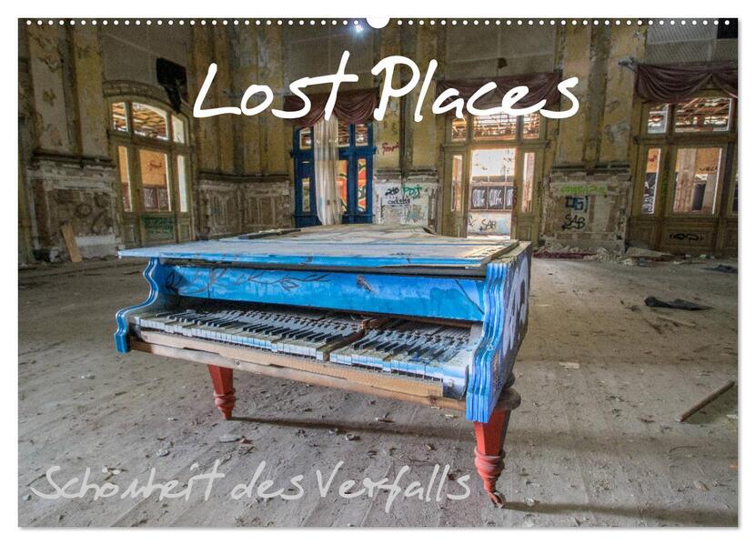Lost Places - Schönheit des Verfalls (Wandkalender 2026 DIN A2 quer) CALVENDO Monatskalender