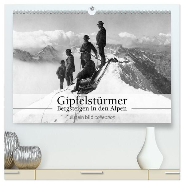 Gipfelstürmer - Bergsteigen in den Alpen (hochwertiger Premium Wandkalender 2026 DIN A2 quer) Kunstdruck in Hochglanz