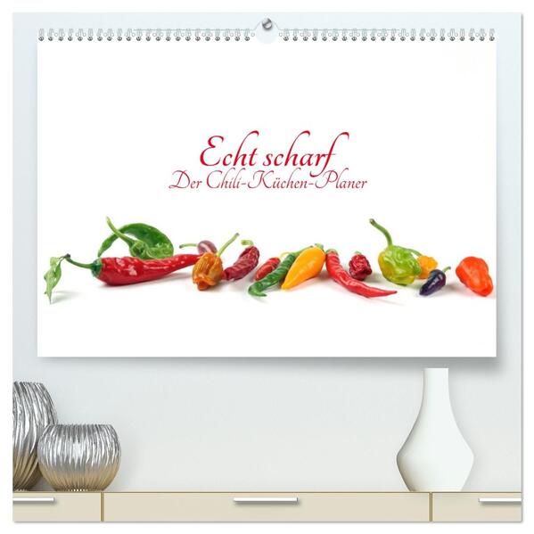 Echt scharf - Der Chili-Küchen-Planer (hochwertiger Premium Wandkalender 2026 DIN A2 quer) Kunstdruck in Hochglanz