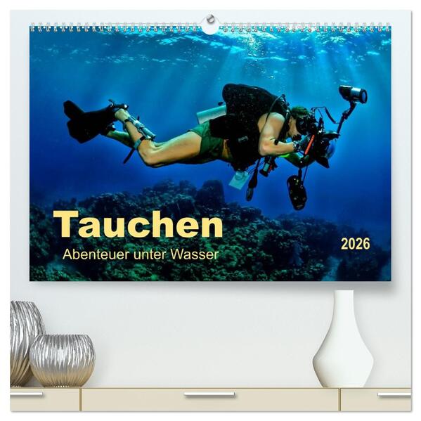 Tauchen - Abenteuer unter Wasser (hochwertiger Premium Wandkalender 2026 DIN A2 quer) Kunstdruck in Hochglanz