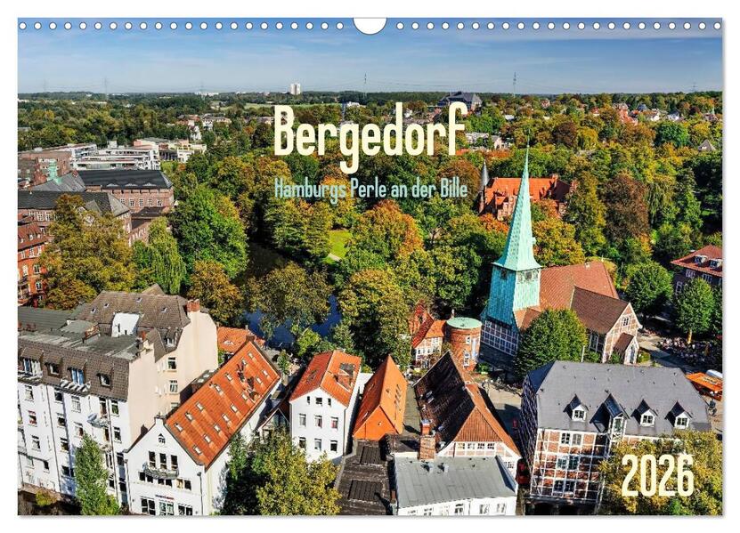 Bergedorf Hamburgs Perle an der Bille (Wandkalender 2026 DIN A3 quer) CALVENDO Monatskalender