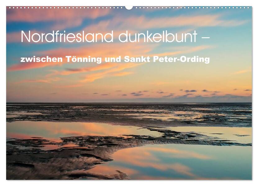 Nordfriesland dunkelbunt - zwischen Tönning und Sankt Peter-Ording (Wandkalender 2026 DIN A2 quer) CALVENDO Monatskalender
