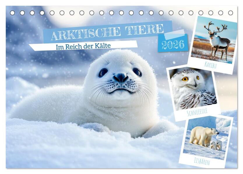 ARKTISCHE TIERE Im Reich der Kälte (Tischkalender 2026 DIN A5 quer) CALVENDO Monatskalender