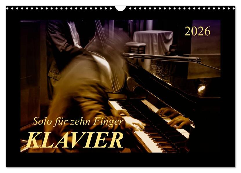 Klavier - Solo für zehn Finger (Wandkalender 2026 DIN A3 quer) CALVENDO Monatskalender