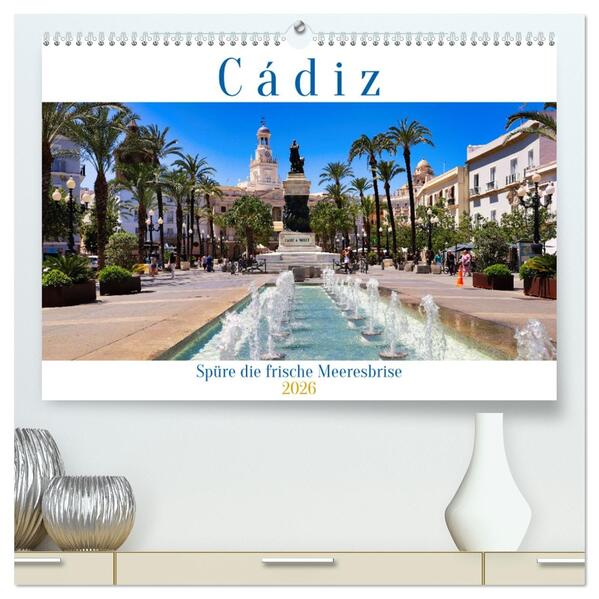 Cádiz Spüre die frische Meeresbrise (hochwertiger Premium Wandkalender 2026 DIN A2 quer) Kunstdruck in Hochglanz