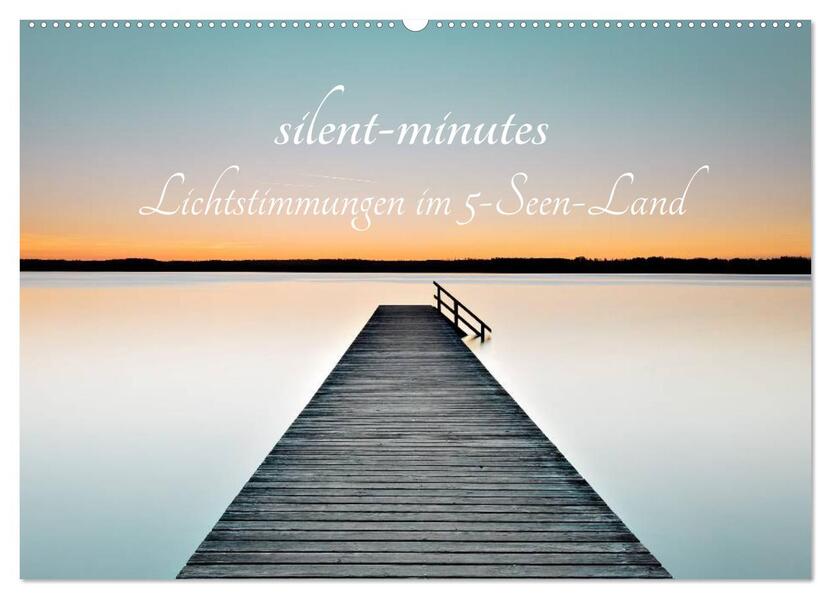 silent minutes - Lichtstimmungen im 5-Seen-Land (Wandkalender 2026 DIN A2 quer) CALVENDO Monatskalender