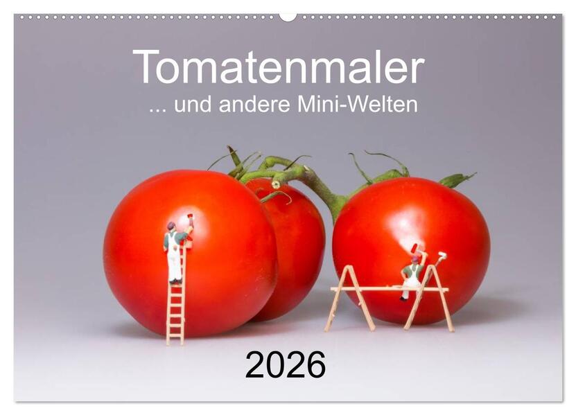 Tomatenmaler ... und andere Mini-Welten (Wandkalender 2026 DIN A2 quer) CALVENDO Monatskalender