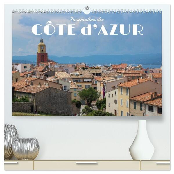 Faszination der Côte d'Azur (hochwertiger Premium Wandkalender 2026 DIN A2 quer) Kunstdruck in Hochglanz
