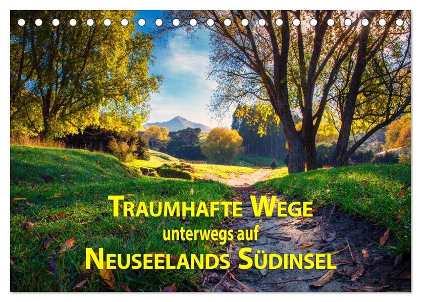 Traumhafte Wege - Unterwegs auf Neuseelands Südinsel (Tischkalender 2026 DIN A5 quer) CALVENDO Monatskalender