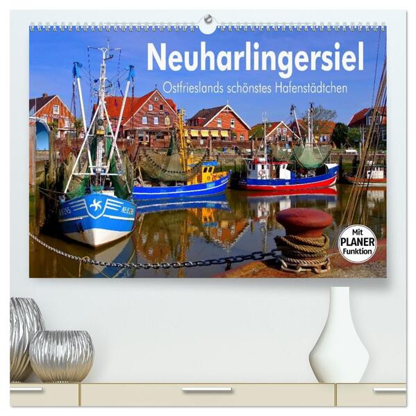 Neuharlingersiel - Ostfrieslands schönstes Hafenstädtchen (hochwertiger Premium Wandkalender 2026 DIN A2 quer) Kunstdruck in Hochglanz