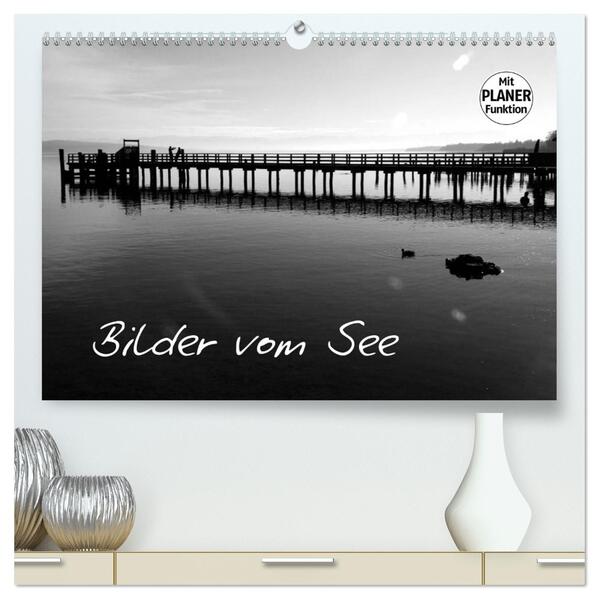 Bilder vom See (hochwertiger Premium Wandkalender 2026 DIN A2 quer) Kunstdruck in Hochglanz