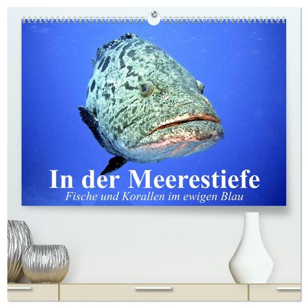 In der Meerestiefe. Fische und Korallen im ewigen Blau (hochwertiger Premium Wandkalender 2026 DIN A2 quer) Kunstdruck in Hochglanz