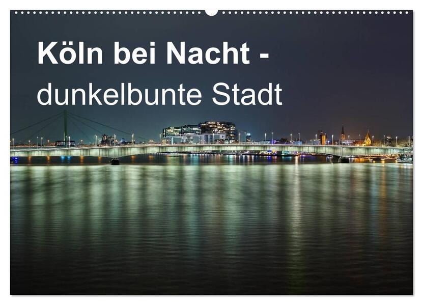Köln bei Nacht - dunkelbunte Stadt (Wandkalender 2026 DIN A2 quer) CALVENDO Monatskalender