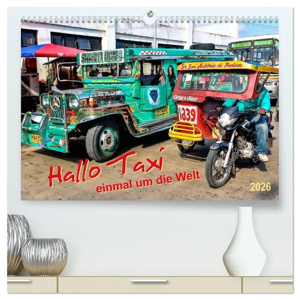 Hallo Taxi - einmal um die Welt (hochwertiger Premium Wandkalender 2026 DIN A2 quer) Kunstdruck in Hochglanz