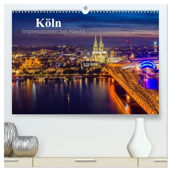 Köln Impressionen bei Nacht (hochwertiger Premium Wandkalender 2026 DIN A2 quer) Kunstdruck in Hochglanz