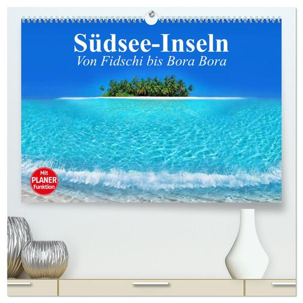 Südsee-Inseln. Von Fidschi bis Bora Bora (hochwertiger Premium Wandkalender 2026 DIN A2 quer) Kunstdruck in Hochglanz