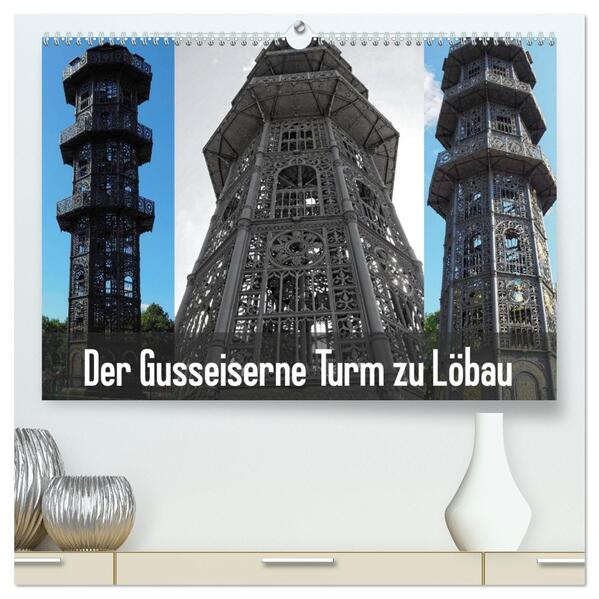Der Gusseiserne Turm zu Löbau (hochwertiger Premium Wandkalender 2026 DIN A2 quer) Kunstdruck in Hochglanz