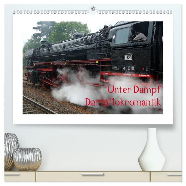 Unter Dampf - Dampflokromantik (hochwertiger Premium Wandkalender 2026 DIN A2 quer) Kunstdruck in Hochglanz