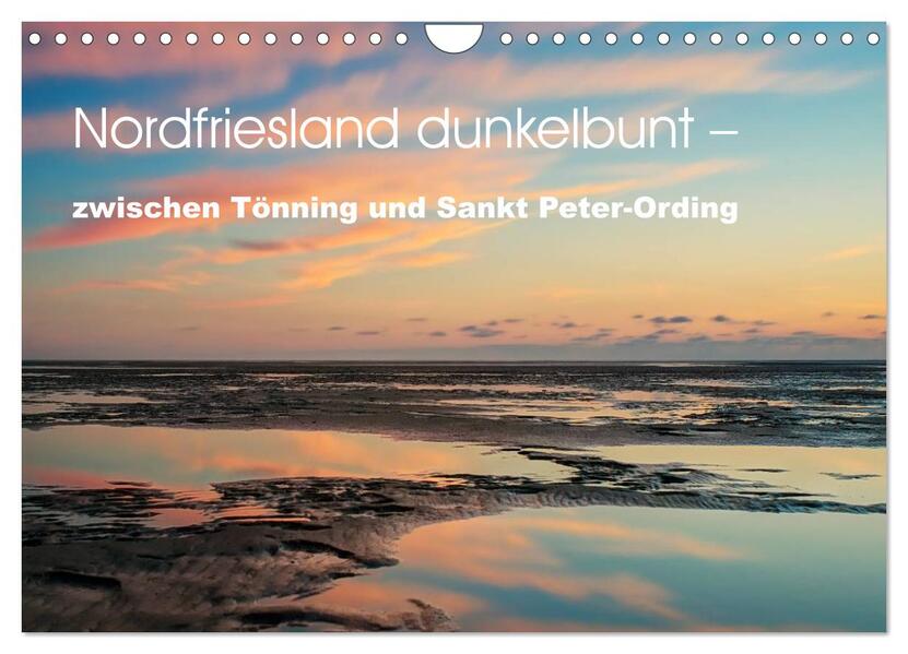 Nordfriesland dunkelbunt - zwischen Tönning und Sankt Peter-Ording (Wandkalender 2026 DIN A4 quer) CALVENDO Monatskalender