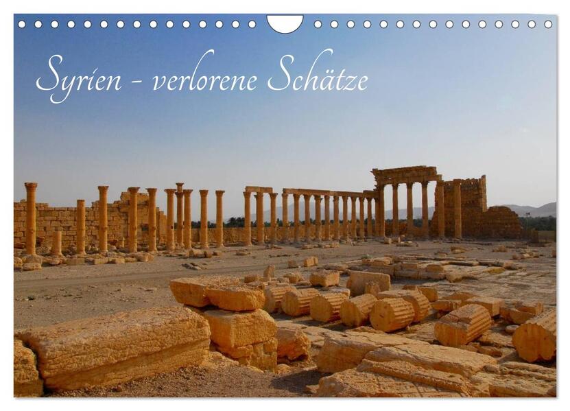 Syrien - verlorene Schätze (Wandkalender 2026 DIN A4 quer) CALVENDO Monatskalender