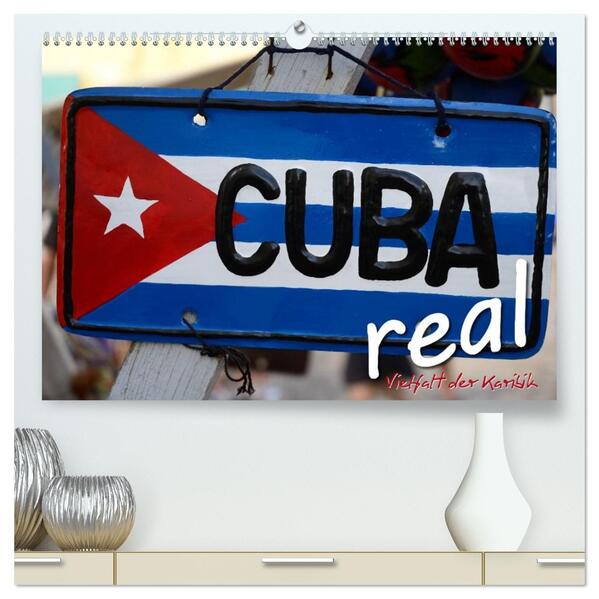 Cuba Real - Vielfalt der Karibik (hochwertiger Premium Wandkalender 2026 DIN A2 quer) Kunstdruck in Hochglanz