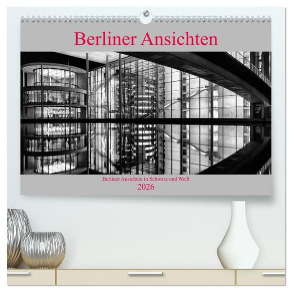 Berliner Ansichten in Schwarz und Weiß (hochwertiger Premium Wandkalender 2026 DIN A2 quer) Kunstdruck in Hochglanz