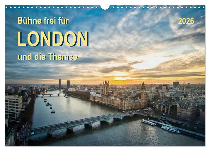 Bühne frei für London und die Themse (Wandkalender 2026 DIN A3 quer) CALVENDO Monatskalender