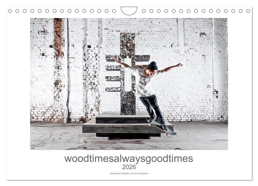 woodtimesalwaysgoodtimes - skateboard fotografie von tim korbmacher (Wandkalender 2026 DIN A4 quer) CALVENDO Monatskalender