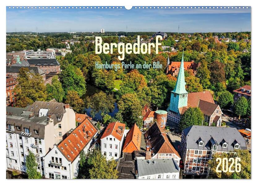 Bergedorf Hamburgs Perle an der Bille (Wandkalender 2026 DIN A2 quer) CALVENDO Monatskalender