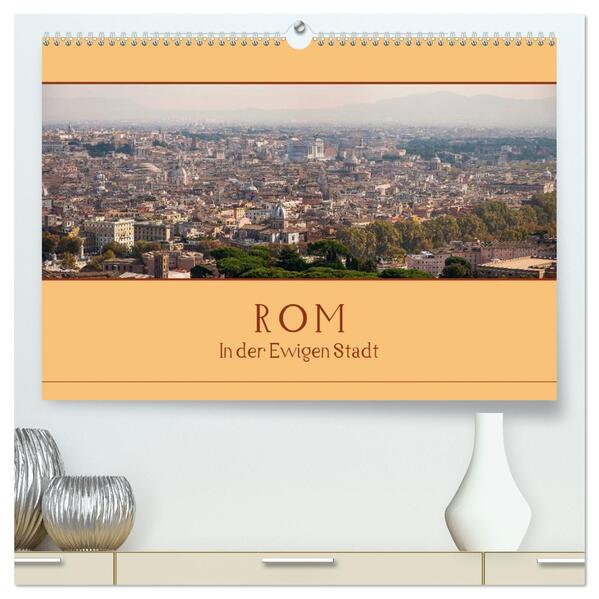 Rom - In der Ewigen Stadt (hochwertiger Premium Wandkalender 2026 DIN A2 quer) Kunstdruck in Hochglanz