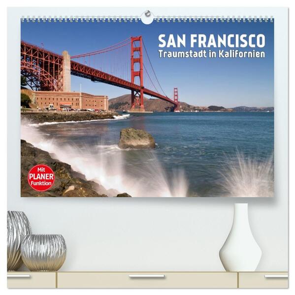 SAN FRANCISCO Traumstadt in Kalifornien (hochwertiger Premium Wandkalender 2026 DIN A2 quer) Kunstdruck in Hochglanz