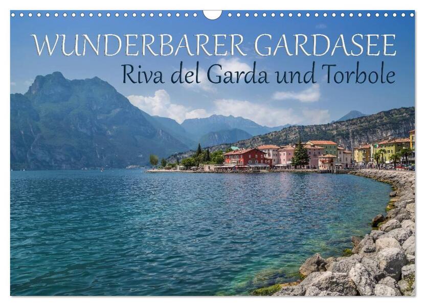 WUNDERBARER GARDASEE Riva del Garda und Torbole (Wandkalender 2026 DIN A3 quer) CALVENDO Monatskalender
