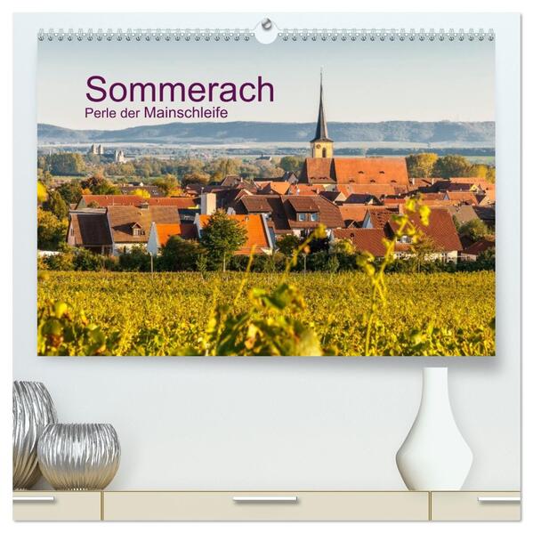 Sommerach - Perle der Mainschleife (hochwertiger Premium Wandkalender 2026 DIN A2 quer) Kunstdruck in Hochglanz