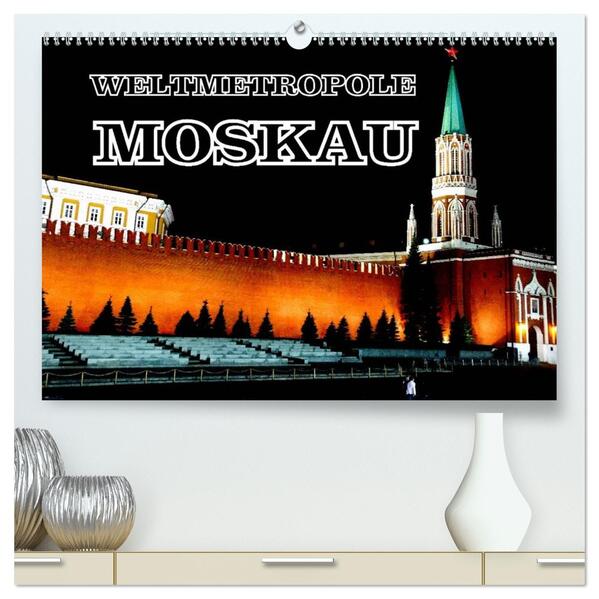 Weltmetropole Moskau (hochwertiger Premium Wandkalender 2026 DIN A2 quer) Kunstdruck in Hochglanz