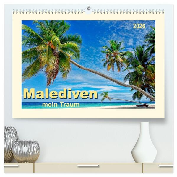 Malediven - mein Traum (hochwertiger Premium Wandkalender 2026 DIN A2 quer) Kunstdruck in Hochglanz